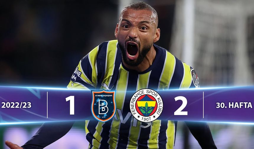 Başakşehir 1-2 Fenerbahçe Maç Özeti